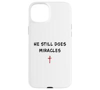 He Still Does Miracles - Christian Faith Motivation Reminder Coque pour iPhone 15 Plus