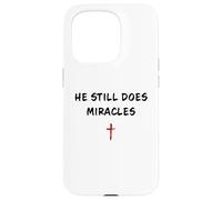He Still Does Miracles - Christian Faith Motivation Reminder Coque pour iPhone 15 Pro