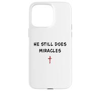 He Still Does Miracles - Christian Faith Motivation Reminder Coque pour iPhone 15 Pro Max