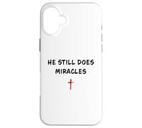 He Still Does Miracles - Christian Faith Motivation Reminder Coque pour iPhone 16 Plus