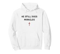 He Still Does Miracles - Christian Faith Motivation Reminder Sweat à Capuche
