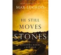 He Still Moves Stones by Max Lucado Lucado, Max (Auteur)