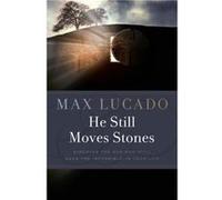 He Still Moves Stones by Max Lucado Max Lucado (Auteur)