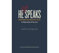 He Still Speaks Small Group Study Guide: Embracing the Prophetic Today (A Companion Workbook for He Still Speaks)