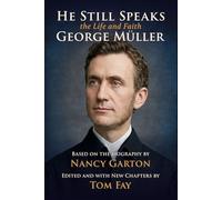 He Still Speaks: The Life and Faith of George Müller