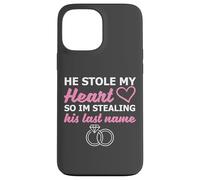 He Stole My Heart So I'm Stealing His Last Name Coque pour iPhone 13 Pro Max