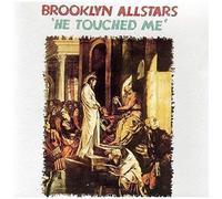 Brooklyn Allstars – He Touched Me – Import – True North