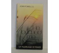 He Touched Me My Pilgrimage of Prayer