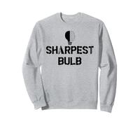 He Was Never the Sharpest Bulb Not the Brightest Tool Funny Sweatshirt