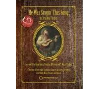 He Was Singin' This Song: A Collection Of Forty-Eight Traditional Songs Of The American Cowboy, With Words, Music, Pictures, And Stories [With Cd]