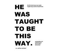 He Was Taught To Be This Way. (Revised Edition)