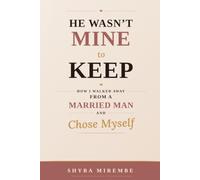 He wasn't mine to keep: How I walked away from a married man and chose myself