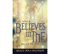 He Who Believes In Me Shall Never Die