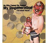 He Who Cannot Be Named - My Degeneration [Import]