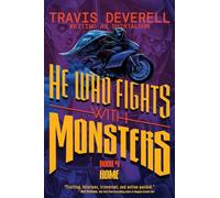 He Who Fights With Monsters, Book 4: Home (Volume 4)