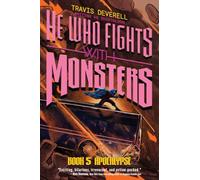 He Who Fights With Monsters, Book 5: Apocalypse (Volume 5)
