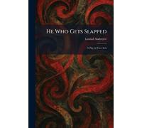 He Who Gets Slapped: A Play in Four Acts