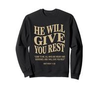 He Will Give You Rest Matthew 11:28 Verse biblique chrétienne Sweatshirt