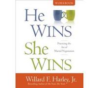 He Wins She Wins Workbook Practicing the Art of Marital Negotiation by Willard F. Jr. Harley Willard F. Jr. Harley (Auteur)
