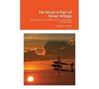 He Wore a Pair of Silver Wings: The World War II Memoir of a Lightning Recon Pilot