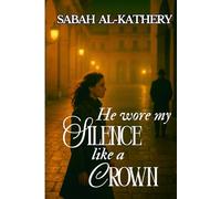 He Wore My Silence Like a Crown: A Dark Romance of Power, Betrayal, and Silence