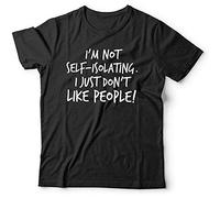 HE YE SHAN ZHA TIAO Short Sleeve T-Shirt Im Not Self-Isolating I Just Dont Like People Tshirt Unisex - Funny, Lock Down Shirt Top L