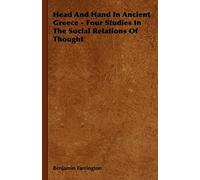 Head And Hand In Ancient Greece - Four Studies In The Social Relations Of Thought