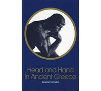 Head And Hand In Ancient Greece: Four Studies In The Social Relations Of Thought (New Thinker's Library)
