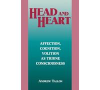 Head and Heart: Affection, Cognition, Volition, as Truine Consciousness