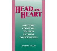 Head and Heart: Affection, Cognition, Volition, as Truine Consciousness