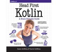 Dawn Griffiths & David Griffiths – Head First Kotlin – A Brain-friendly Guide