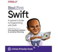 Head First Swift by Jon Manning Paris Buttfield Addison , Jon Manning , Anthony Gray (Auteur)