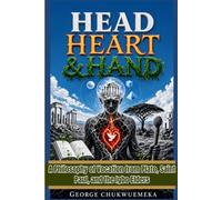 Head, Heart, and Hand: A Philosophy of Vocation from Plato, Saint Paul, and the Igbo Elders