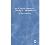 Head Heart and Hands Listening in Coach Practice by Kymberly DakinNeal Kymberly DakinNeal (Auteur)