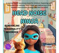 HEAD NOISE NINJA - BORDERLINE PERSONALITY DISORDER [BPD]: A mental health awareness book for children: Exploring some key behaviors that indicate a ... a simple intervention strategy - SAD