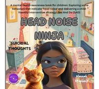 HEAD NOISE NINJA - SUICIDAL THOUGHTS: A mental health awareness book for children: Exploring some key behaviors that indicate a person may be ... a simple intervention strategy - SAD.