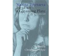 Head on a Gleaming Plate August 1917October 1918 - Marina Tsvetaeva - Shearsman Books Limited - Livre en Anglais Marina TsvetaevaMarina Tsvetaeva (Auteur)