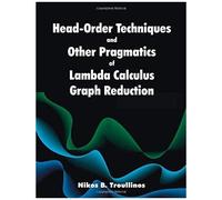 Head-Order Techniques And Other Pragmatics Of Lambda Calculus Graph Reduction