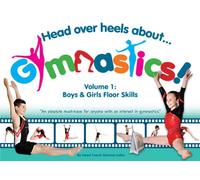 Head Over Heels About Gymnastics: Floor Skills
