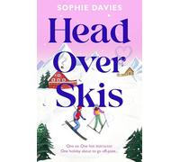 Head Over Skis: An addictive, spicy, one-night stand to lovers, escapist winter rom-com