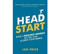 Head Start: Build a resilient mindset so you can achieve your goals - [Version Originale] Inconnu (Auteur)