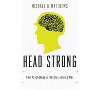Head Strong by Matthews Michael D. Professor of Engineering Psychology Professor of Engineering Psychology United States Military Academy West Point NY Ha Michael D Matthews (Auteur)