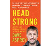 Head Strong: The Bulletproof Plan to Activate Untapped Brain Energy to Work Smarter and Think Faster-in Just Two Weeks