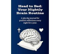 Head to Bed: Your Nightly Brain Routine: A 365-day journal for positive reflections every night for a year.