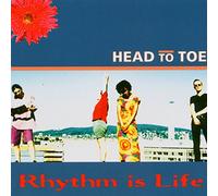 Head to Toe - Rhythm is Life [Import]