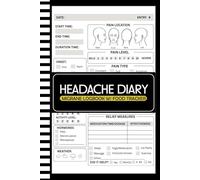 Headache Diary: Migraine Log Book with Food Tracker to Help Identify Triggers, Pain Levels, Symptoms, Relief Measures, Duration, Headache Types Description, Tips and Annual Calendar