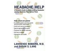 Headache Help: A Complete Guide to Understanding Headaches and the Medications That Relieve Them Robbins, Lawrence, Lang, Susan, Lang &. Robbins, &. Robbins (Auteur)