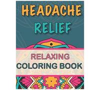 Headache Relief: Relaxing Coloring Book Follow Your Headaches And Migraines + 40 Coloring Pages + 40 Remedies/Hacks 8.5 " X 11 ", 162 Pages