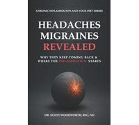 Headaches and Migraines Revealed: Why They Keep Coming Back And Where The Inflammation Actually Starts