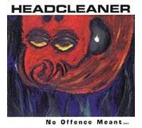 Headcleaner - No Offence Meant Plenty Taken